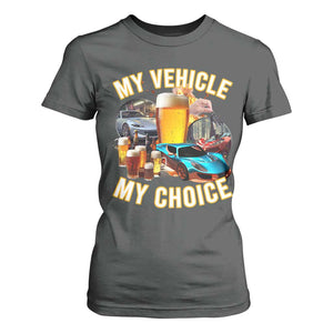My Vehicle My Choice T Shirt For Women Funny Drunk Driving TS14 Dark Heather Print Your Wear