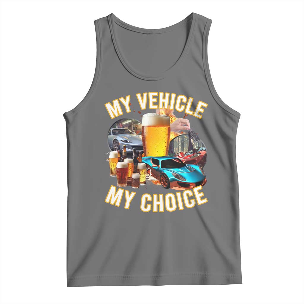 My Vehicle My Choice Tank Top Funny Drunk Driving TS14 Black Heather Print Your Wear