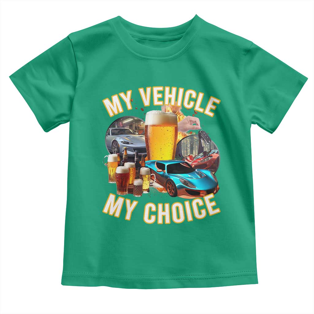 My Vehicle My Choice Toddler T Shirt Funny Drunk Driving TS14 Irish Green Print Your Wear
