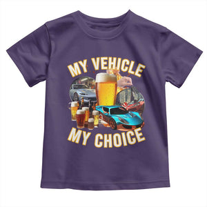 My Vehicle My Choice Toddler T Shirt Funny Drunk Driving TS14 Purple Print Your Wear