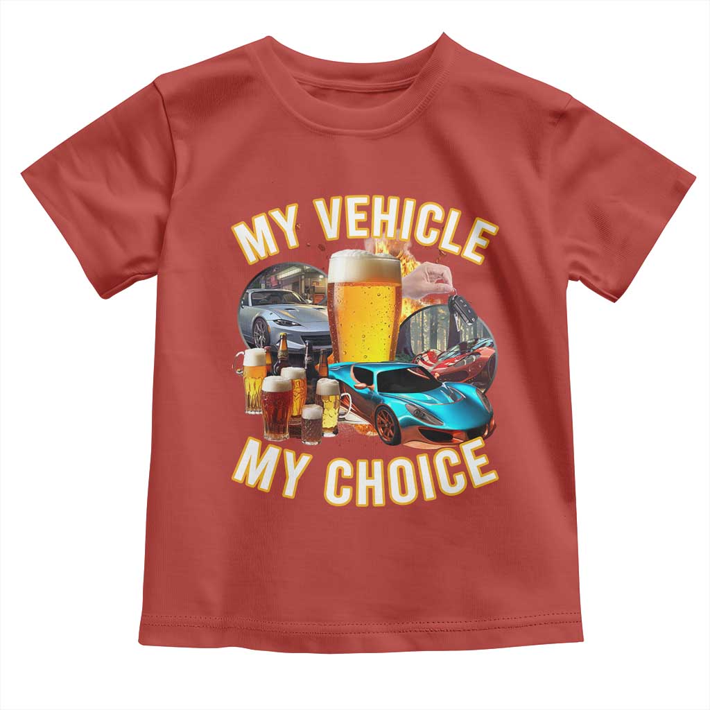 My Vehicle My Choice Toddler T Shirt Funny Drunk Driving TS14 Red Print Your Wear