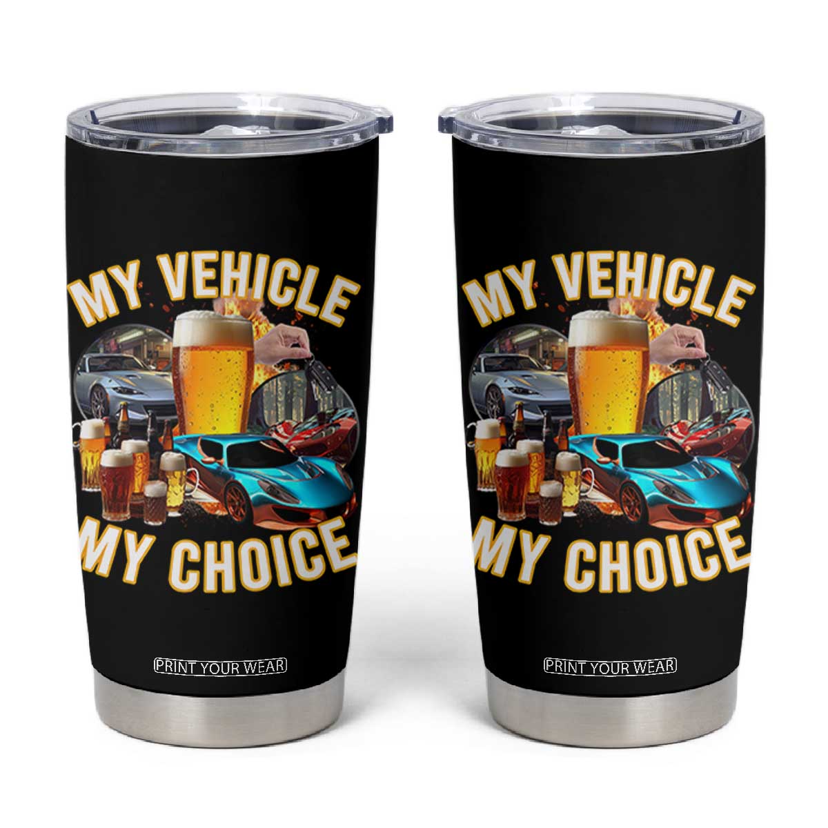My Vehicle My Choice Tumbler Cup Funny Drunk Driving TS14 Black Print Your Wear