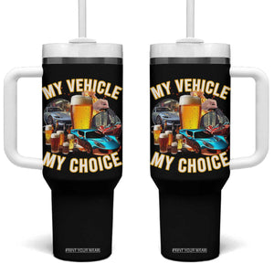 My Vehicle My Choice Tumbler With Handle Funny Drunk Driving TS14 One Size: 40 oz Black Print Your Wear