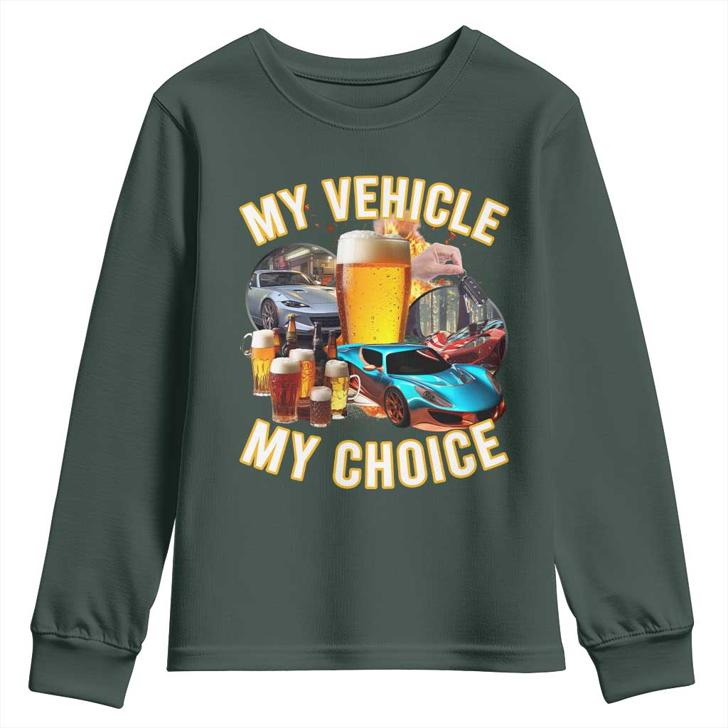 My Vehicle My Choice Youth Sweatshirt Funny Drunk Driving TS14 Dark Forest Green Print Your Wear
