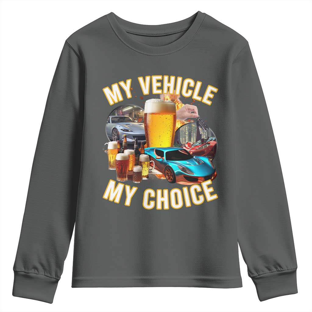 My Vehicle My Choice Youth Sweatshirt Funny Drunk Driving TS14 Dark Heather Print Your Wear