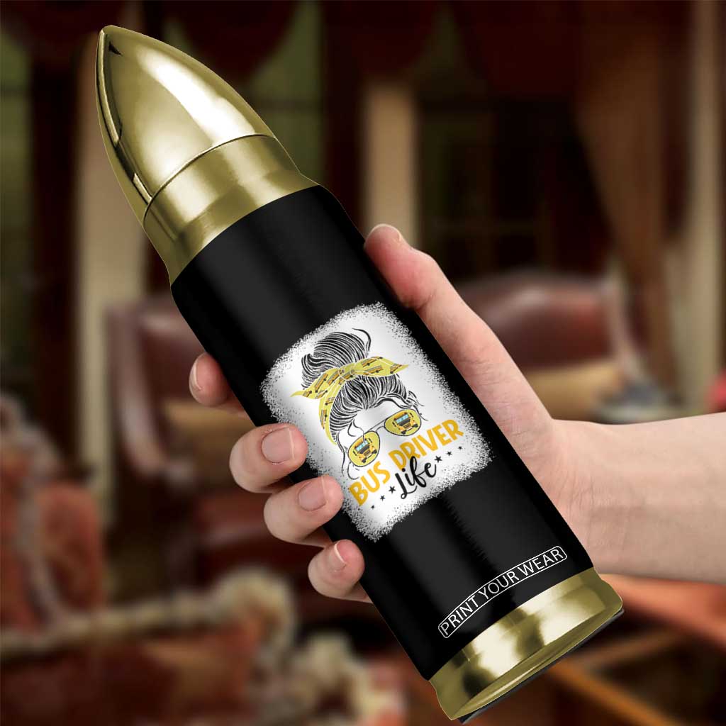 Messy Bun School Bus Driver Life Bullet Tumbler TS14 Print Your Wear