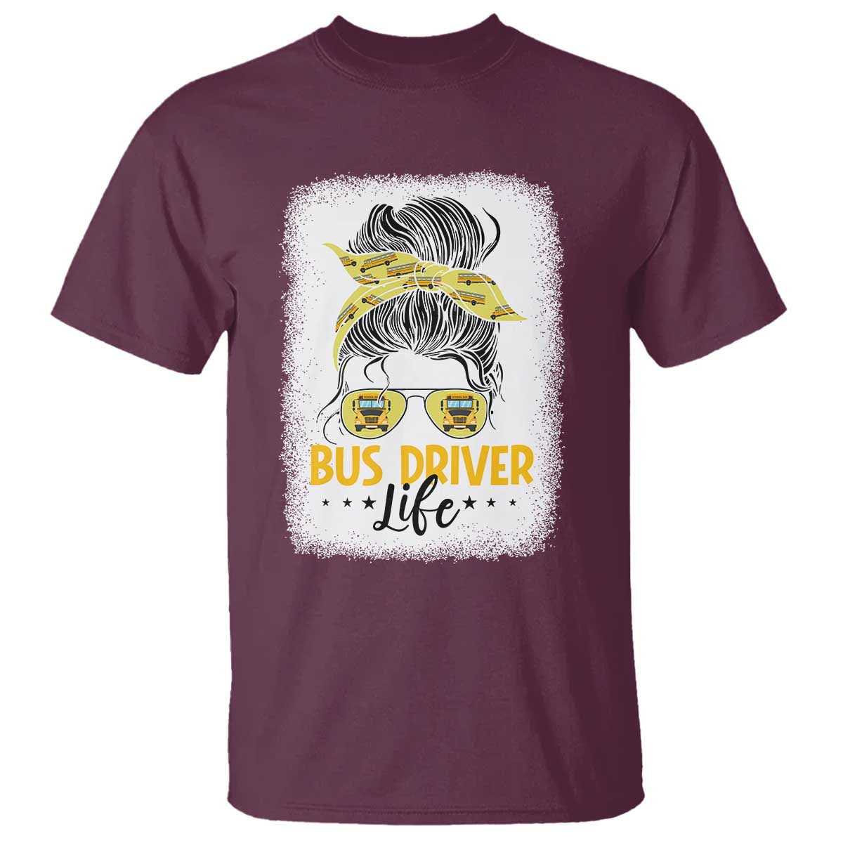 Messy Bun School Bus Driver Life T Shirt TS14 Maroon Print Your Wear