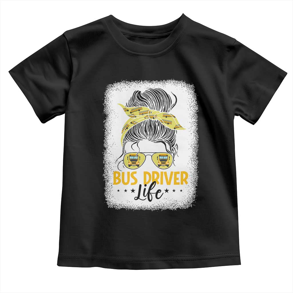 Messy Bun School Bus Driver Life Toddler T Shirt TS14 Black Print Your Wear
