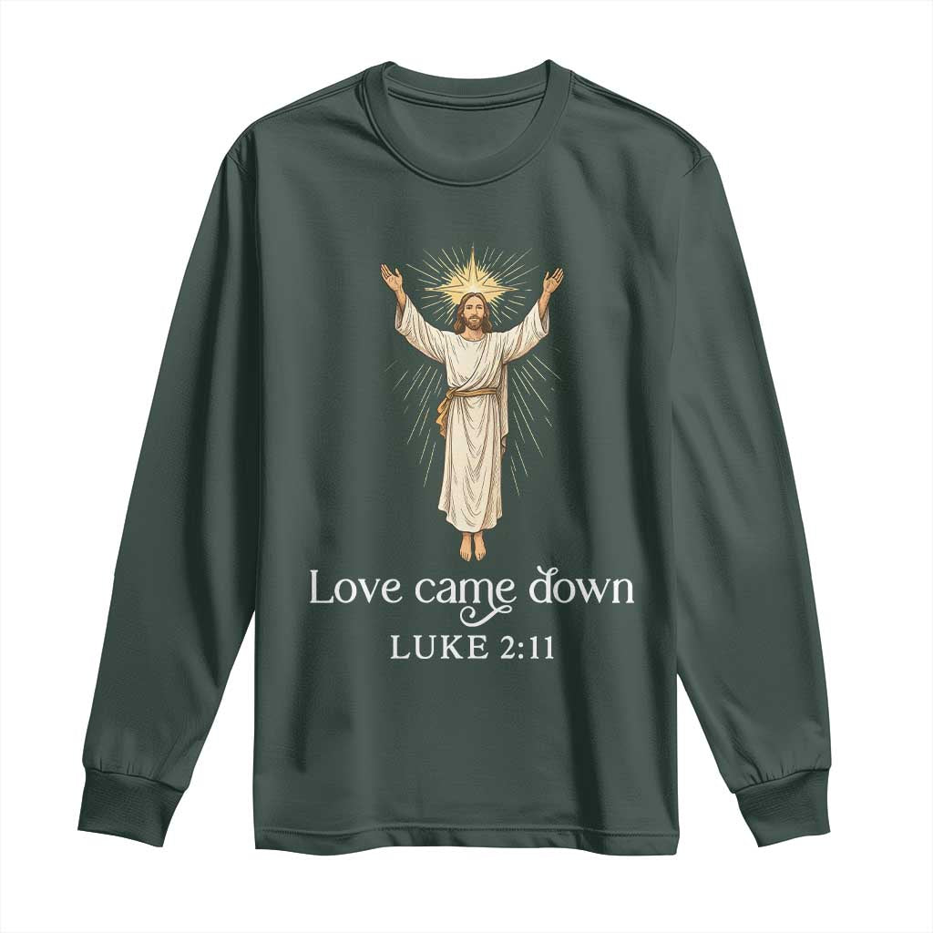 Nativity Scene Christmas Long Sleeve Shirt Love Came Down Jesus Christian TS14 Dark Forest Green Print Your Wear
