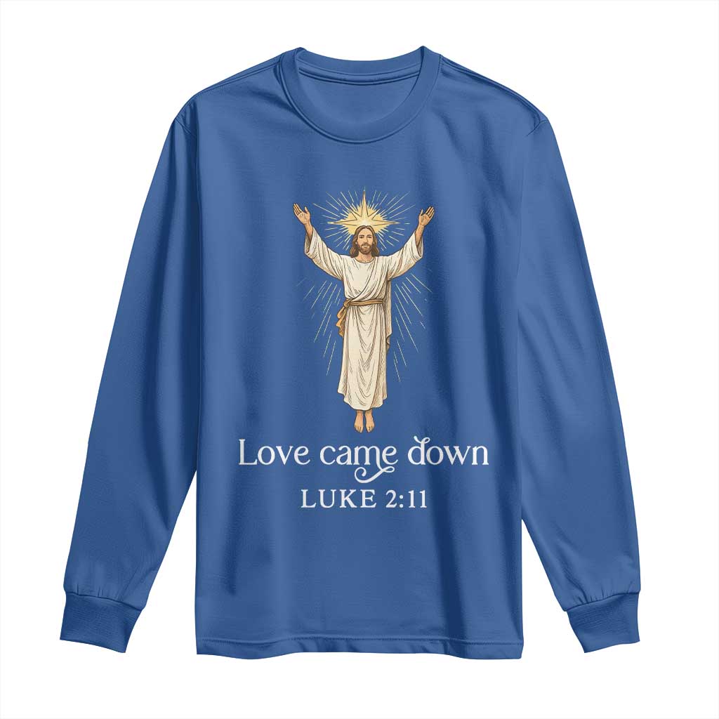 Nativity Scene Christmas Long Sleeve Shirt Love Came Down Jesus Christian TS14 Royal Blue Print Your Wear