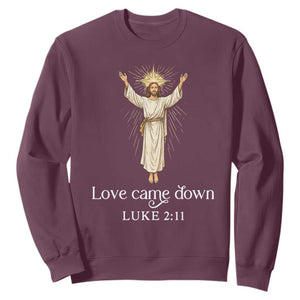 Nativity Scene Christmas Sweatshirt Love Came Down Jesus Christian TS14 Maroon Print Your Wear