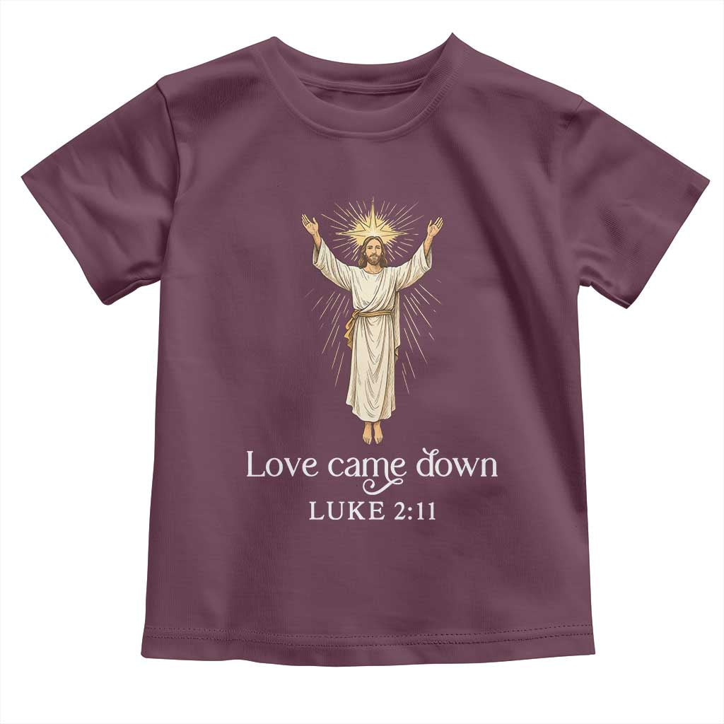 Nativity Scene Christmas Toddler T Shirt Love Came Down Jesus Christian TS14 Maroon Print Your Wear