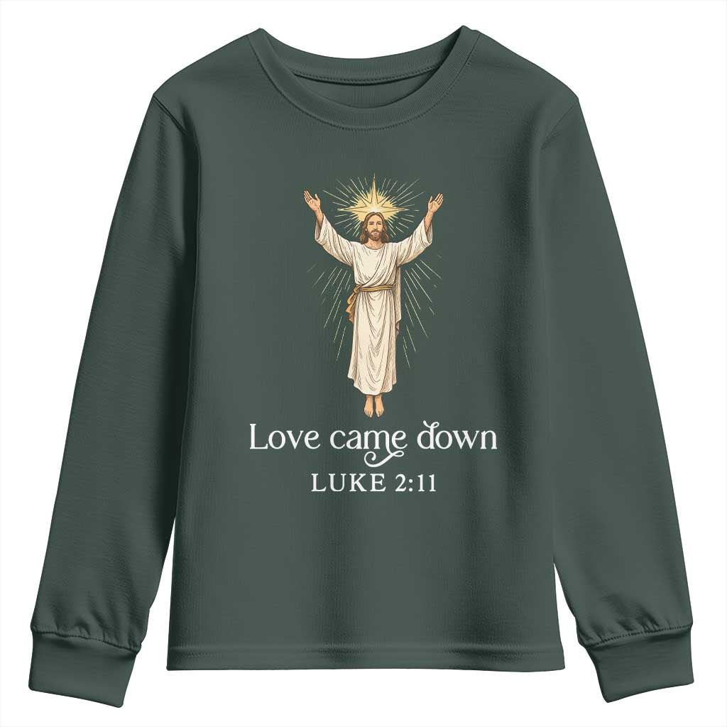 Nativity Scene Christmas Youth Sweatshirt Love Came Down Jesus Christian TS14 Dark Forest Green Print Your Wear