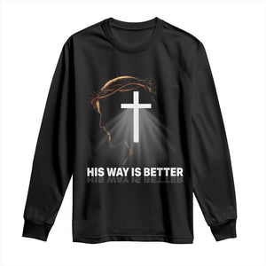 Jesus Christan Long Sleeve Shirt His Way Is Better TS14 Black Print Your Wear