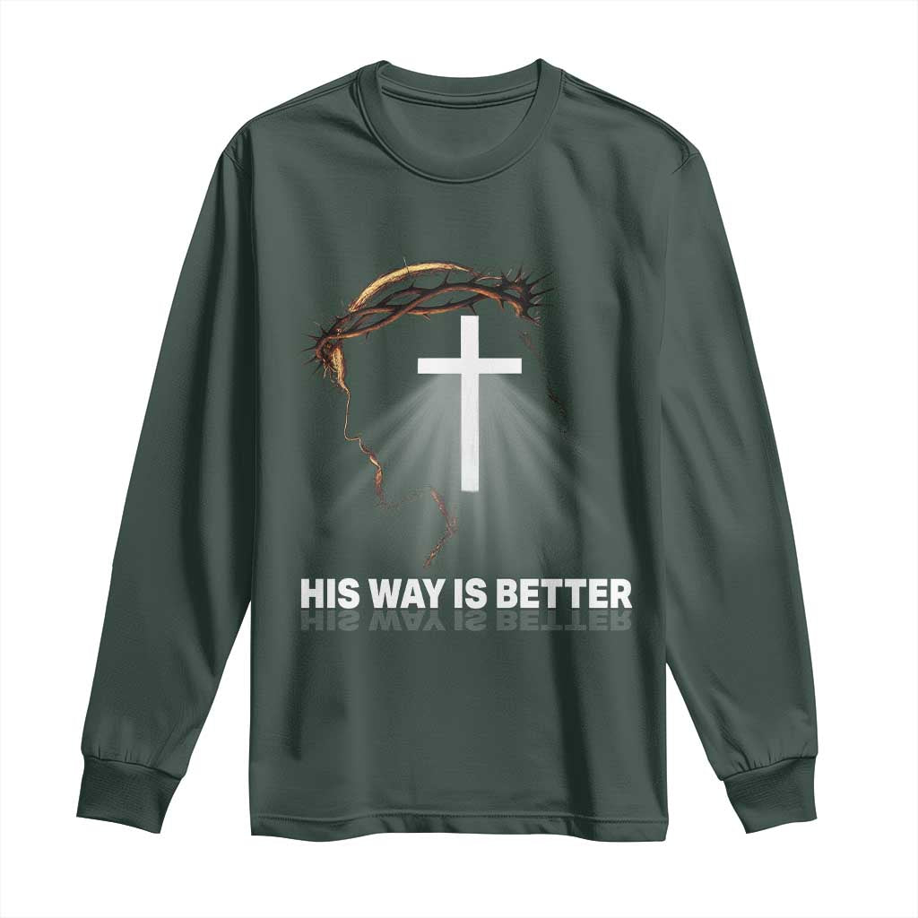 Jesus Christan Long Sleeve Shirt His Way Is Better TS14 Dark Forest Green Print Your Wear