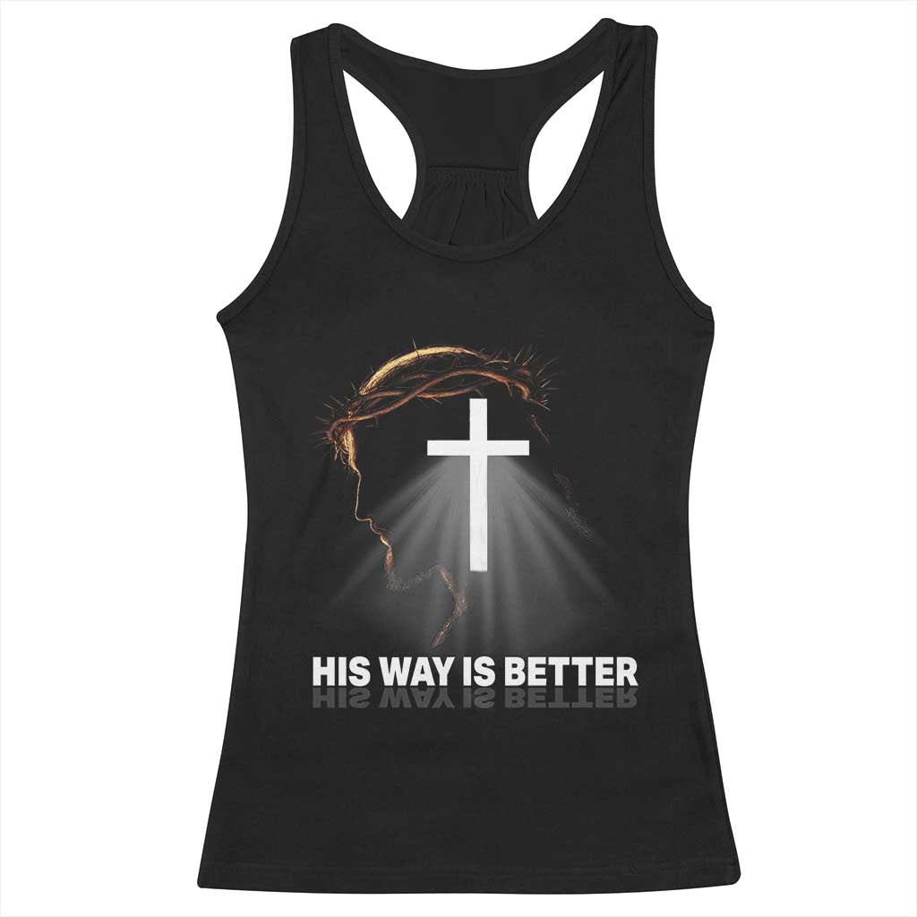 Jesus Christan Racerback Tank Top His Way Is Better TS14 Black Print Your Wear
