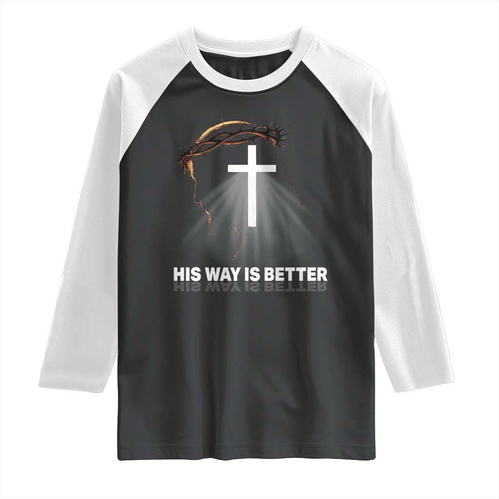 Jesus Christan Raglan Shirt His Way Is Better TS14 Black White Print Your Wear