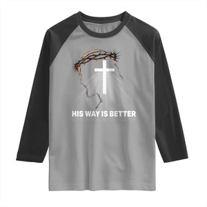 Jesus Christan Raglan Shirt His Way Is Better TS14 Sport Gray Black Print Your Wear
