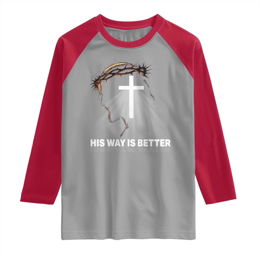 Jesus Christan Raglan Shirt His Way Is Better TS14 Sport Gray Red Print Your Wear