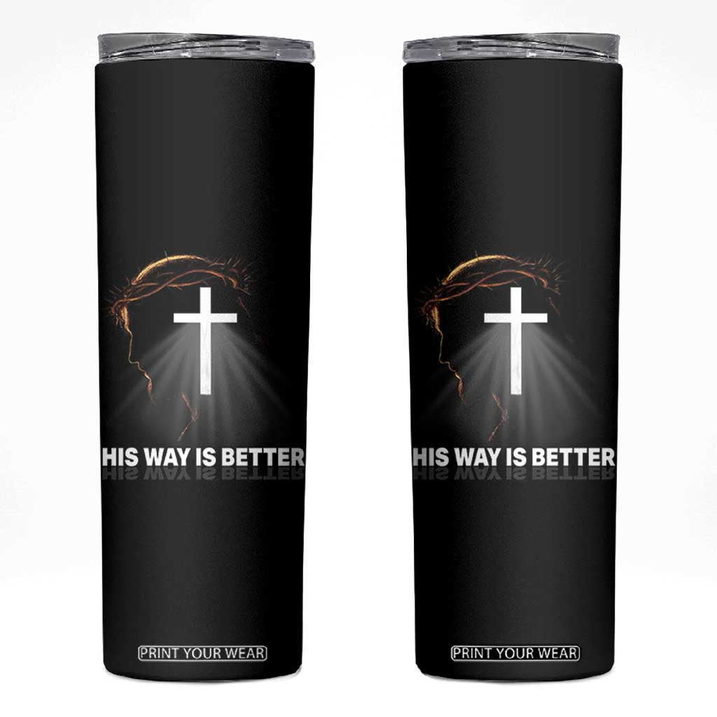Jesus Christan Skinny Tumbler His Way Is Better TS14 Black Print Your Wear