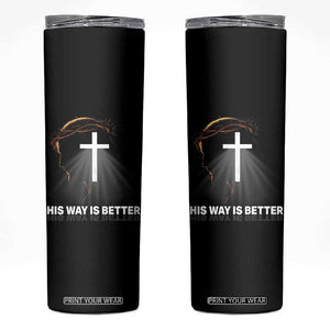 Jesus Christan Skinny Tumbler His Way Is Better TS14 Black Print Your Wear