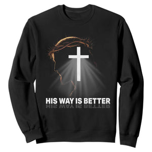 Jesus Christan Sweatshirt His Way Is Better TS14 Black Print Your Wear