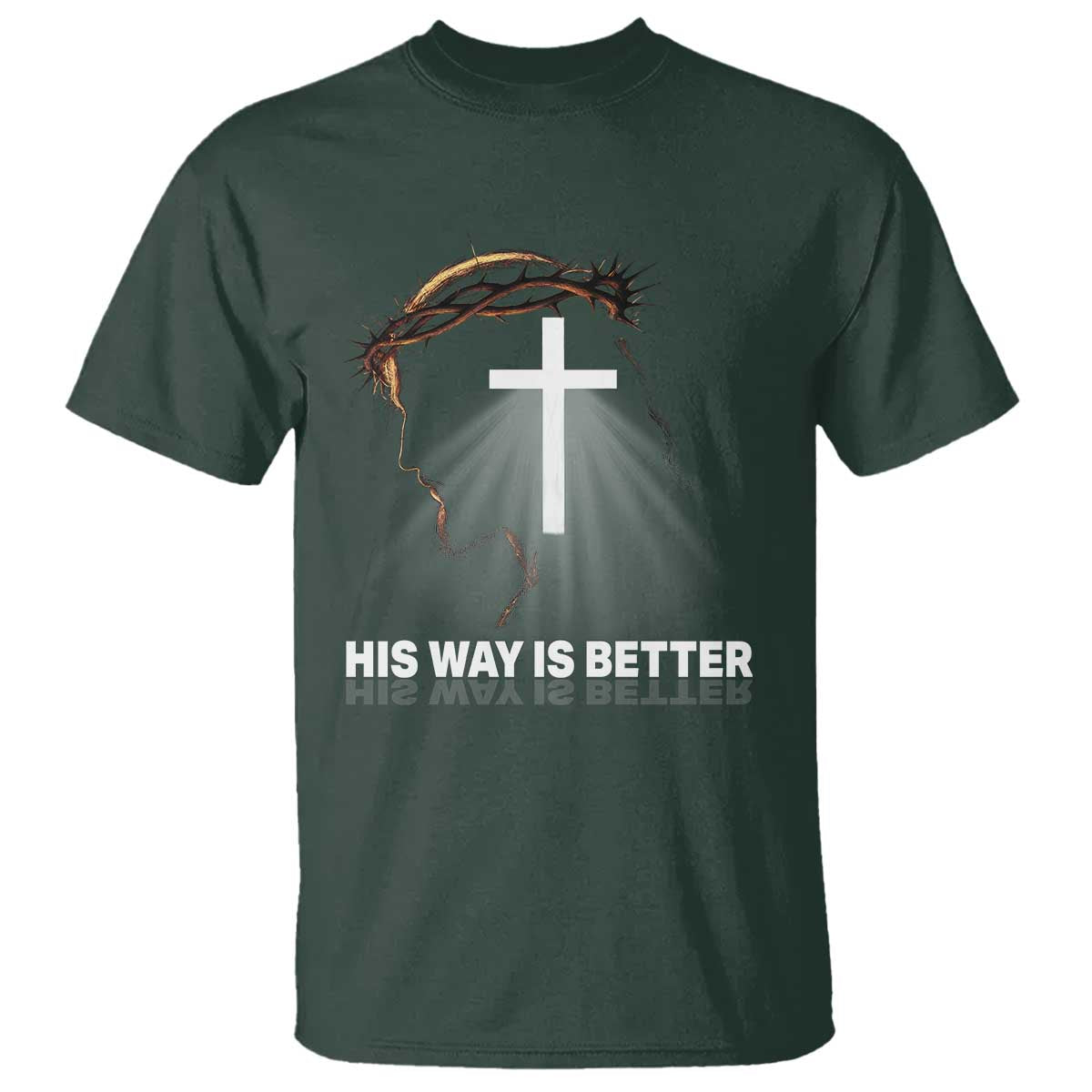 Jesus Christan T Shirt His Way Is Better TS14 Dark Forest Green Print Your Wear