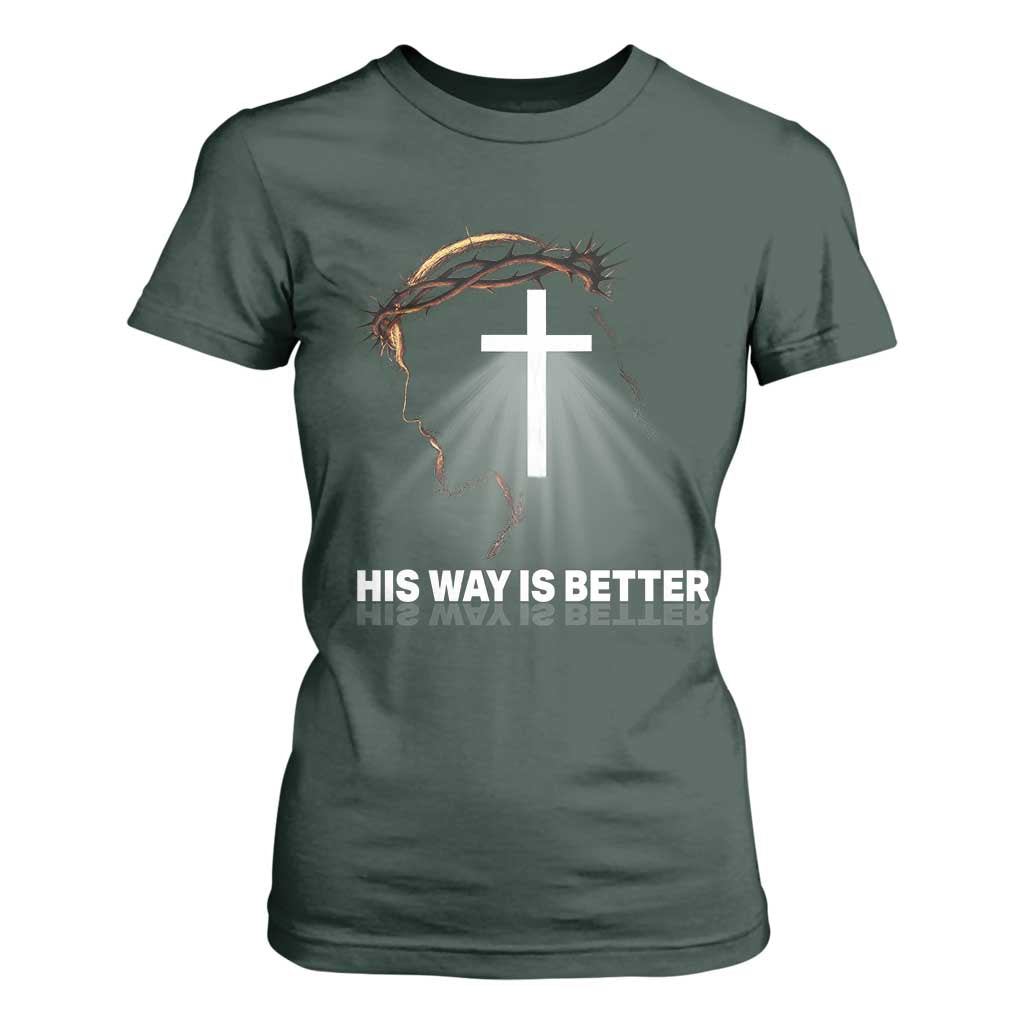 Jesus Christan T Shirt For Women His Way Is Better TS14 Dark Forest Green Print Your Wear