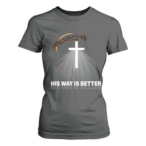 Jesus Christan T Shirt For Women His Way Is Better TS14 Dark Heather Print Your Wear