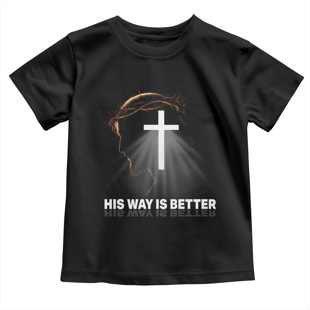 Jesus Christan Toddler T Shirt His Way Is Better TS14 Black Print Your Wear