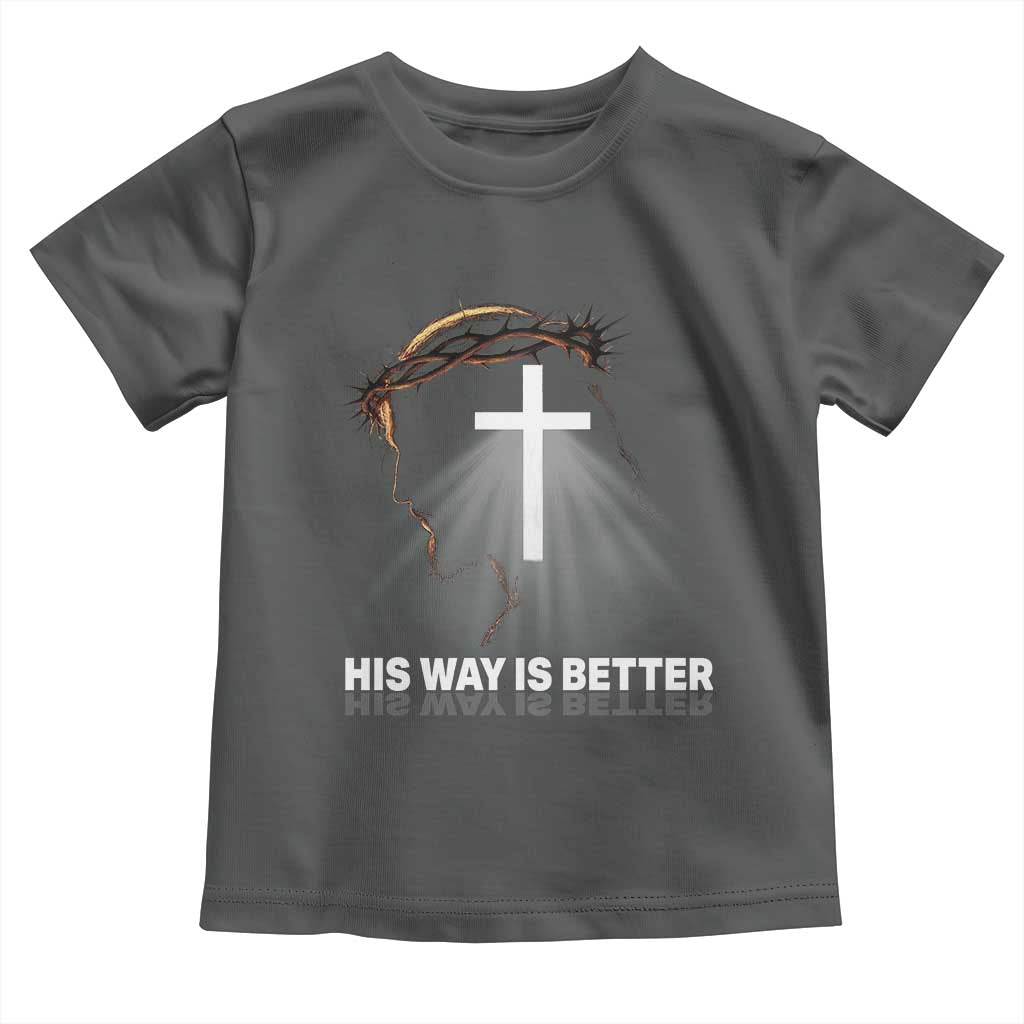 Jesus Christan Toddler T Shirt His Way Is Better TS14 Dark Heather Print Your Wear