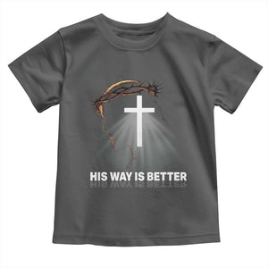 Jesus Christan Toddler T Shirt His Way Is Better TS14 Dark Heather Print Your Wear