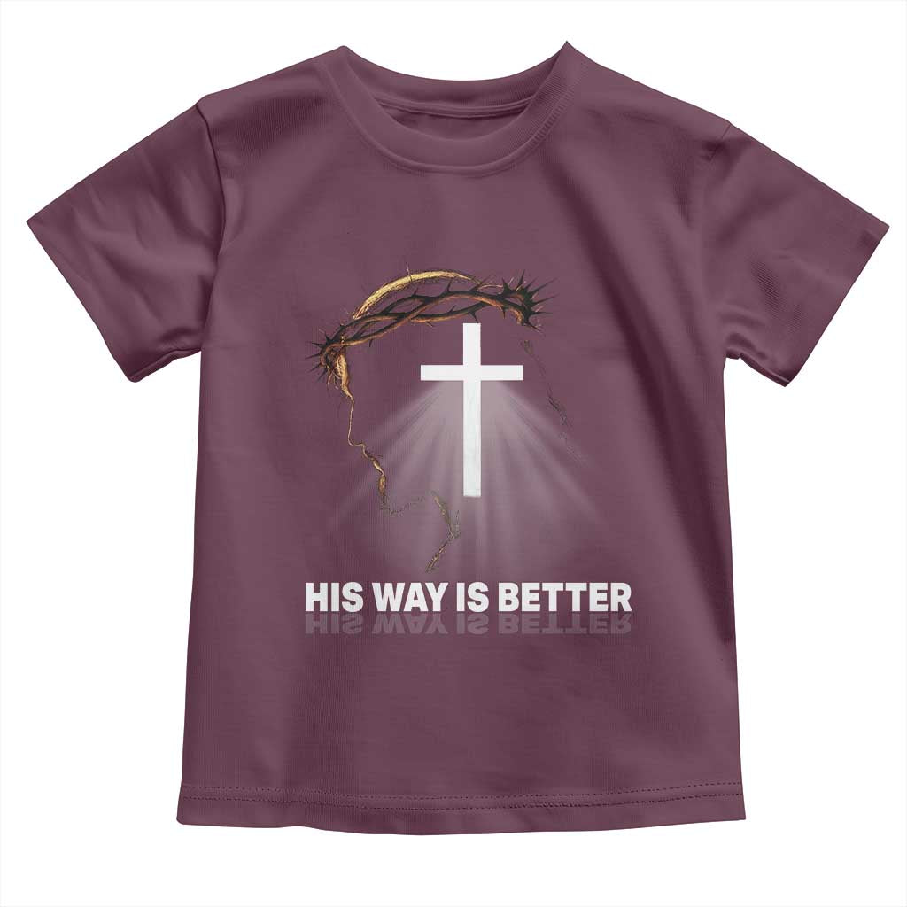 Jesus Christan Toddler T Shirt His Way Is Better TS14 Maroon Print Your Wear
