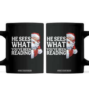 He Sees What You Have Been Reading Coffee Mug Funny Bookish Christmas Book Lover TS14 Black Print Your Wear