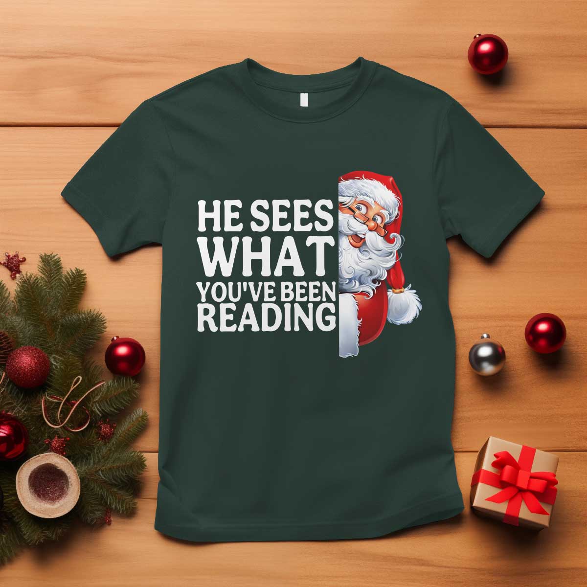 He Sees What You Have Been Reading T Shirt Funny Bookish Christmas Book Lover TS14 Dark Forest Green Print Your Wear