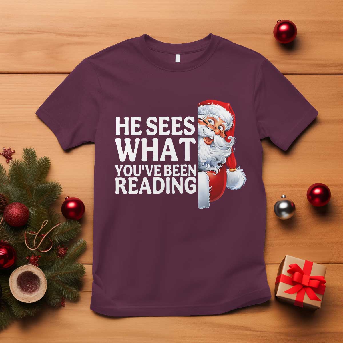 He Sees What You Have Been Reading T Shirt Funny Bookish Christmas Book Lover TS14 Maroon Print Your Wear
