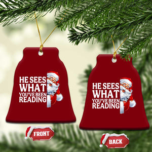 He Sees What You Have Been Reading Ceramic Ornament Funny Bookish Christmas Book Lover - Print Your Wear