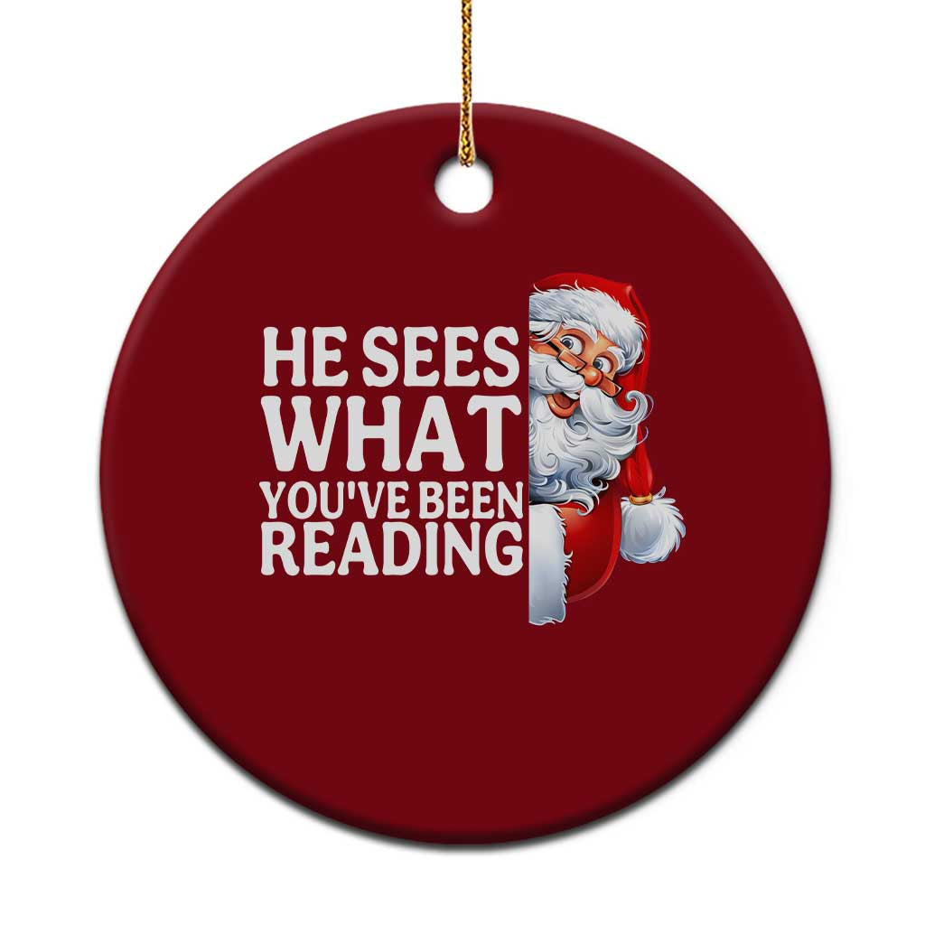 He Sees What You Have Been Reading Ceramic Ornament Funny Bookish Christmas Book Lover - Print Your Wear