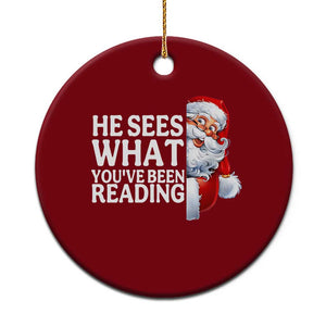 He Sees What You Have Been Reading Ceramic Ornament Funny Bookish Christmas Book Lover - Print Your Wear