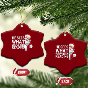 He Sees What You Have Been Reading Ceramic Ornament Funny Bookish Christmas Book Lover - Print Your Wear