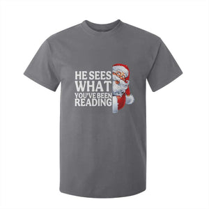 He Sees What You Have Been Reading T Shirt For Kid Funny Bookish Christmas Book Lover TS14 Charcoal Print Your Wear