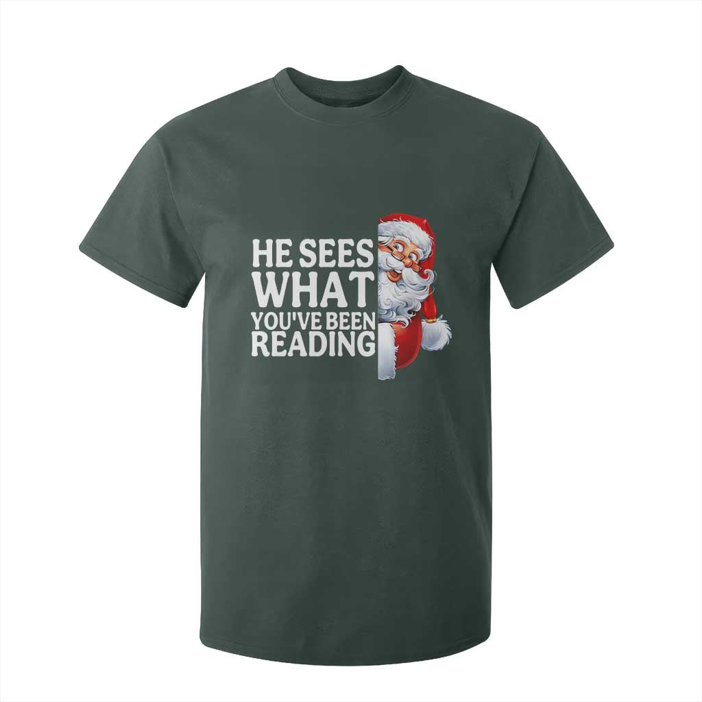 He Sees What You Have Been Reading T Shirt For Kid Funny Bookish Christmas Book Lover TS14 Dark Forest Green Print Your Wear
