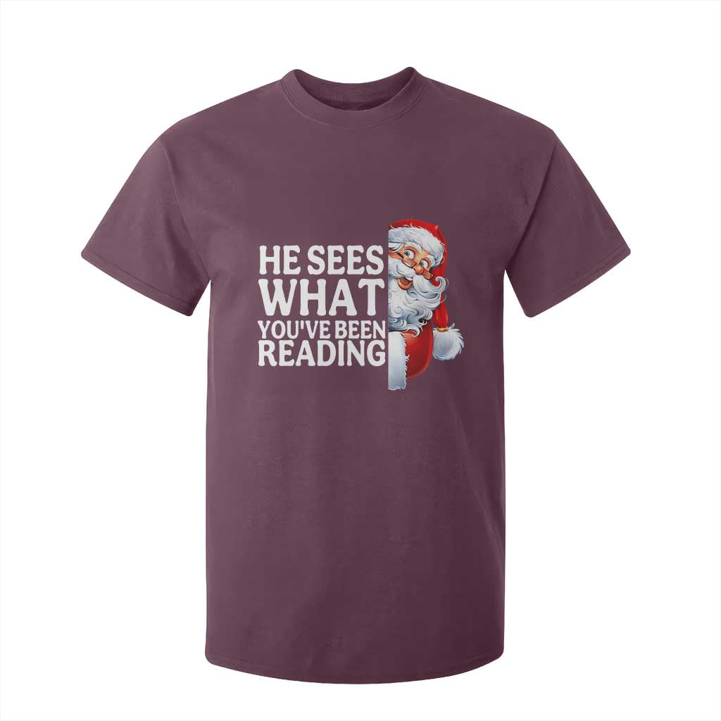 He Sees What You Have Been Reading T Shirt For Kid Funny Bookish Christmas Book Lover TS14 Maroon Print Your Wear