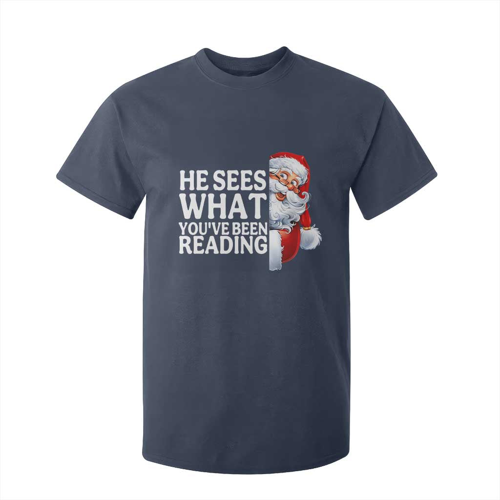 He Sees What You Have Been Reading T Shirt For Kid Funny Bookish Christmas Book Lover TS14 Navy Print Your Wear