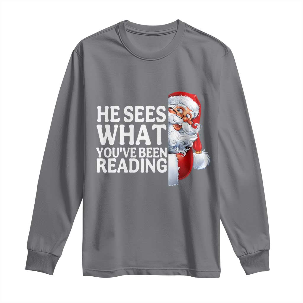 He Sees What You Have Been Reading Long Sleeve Shirt Funny Bookish Christmas Book Lover TS14 Charcoal Print Your Wear