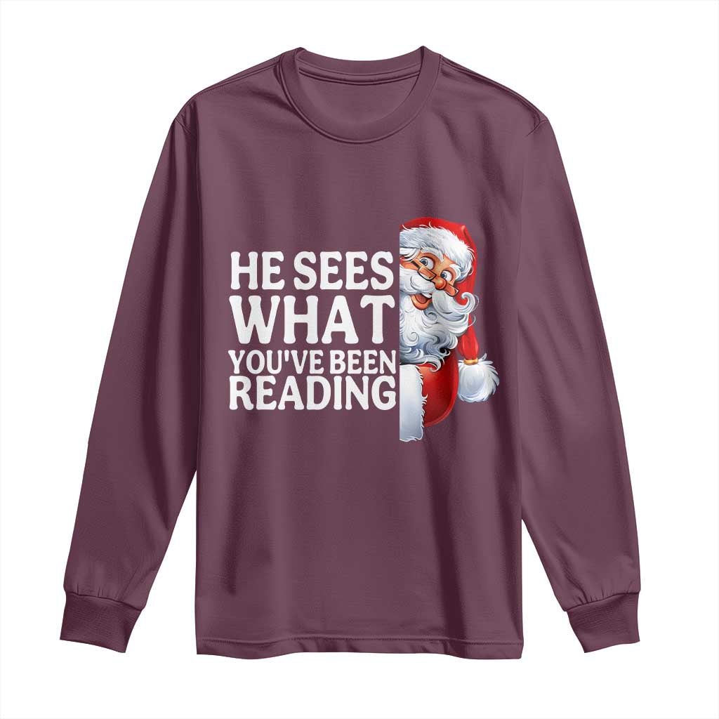 He Sees What You Have Been Reading Long Sleeve Shirt Funny Bookish Christmas Book Lover TS14 Maroon Print Your Wear