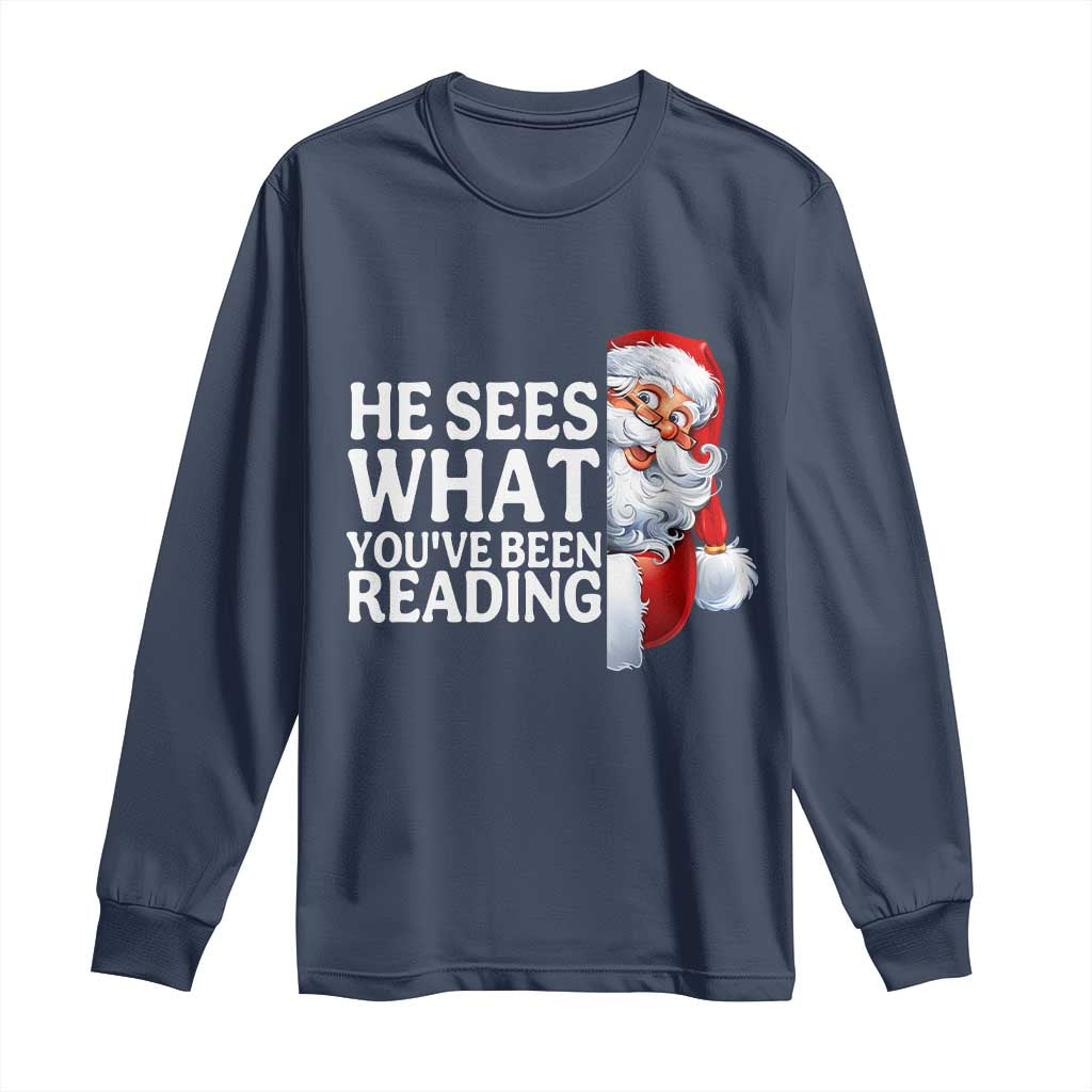 He Sees What You Have Been Reading Long Sleeve Shirt Funny Bookish Christmas Book Lover TS14 Navy Print Your Wear