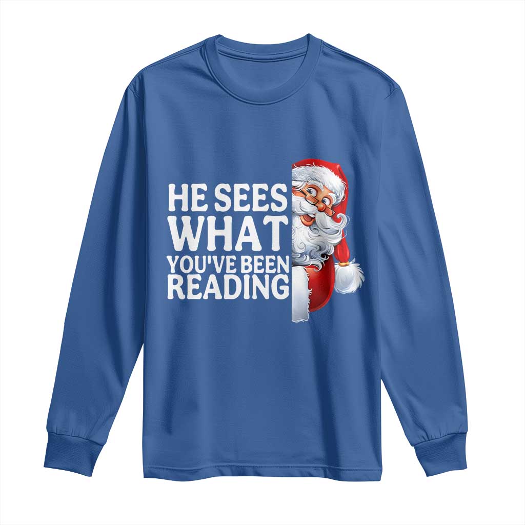 He Sees What You Have Been Reading Long Sleeve Shirt Funny Bookish Christmas Book Lover TS14 Royal Blue Print Your Wear