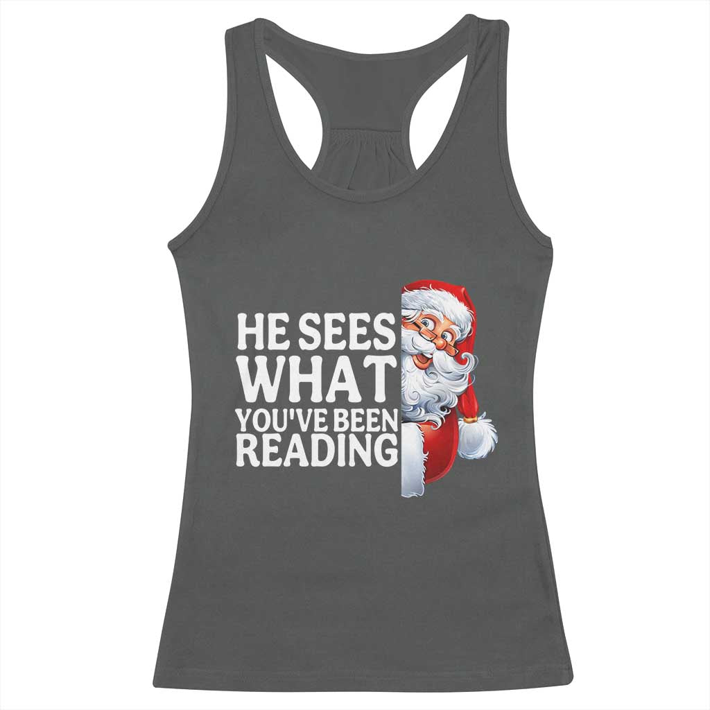 He Sees What You Have Been Reading Racerback Tank Top Funny Bookish Christmas Book Lover TS14 Dark Heather Print Your Wear