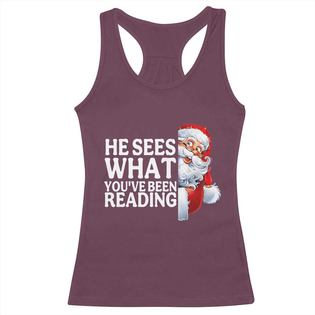 He Sees What You Have Been Reading Racerback Tank Top Funny Bookish Christmas Book Lover TS14 Maroon Print Your Wear